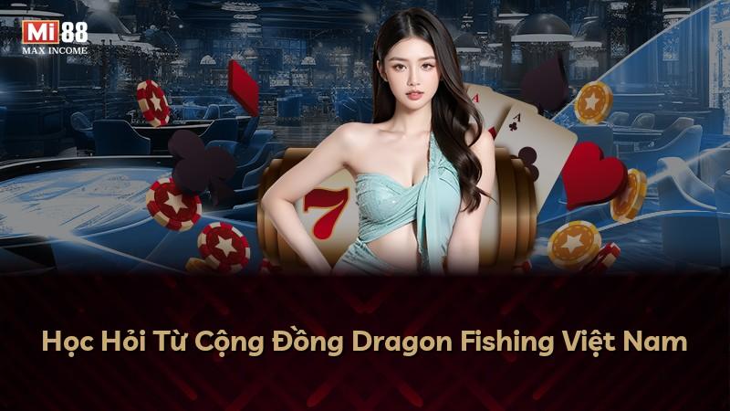 Học Hỏi Từ Cộng Đồng Dragon Fishing Việt Nam