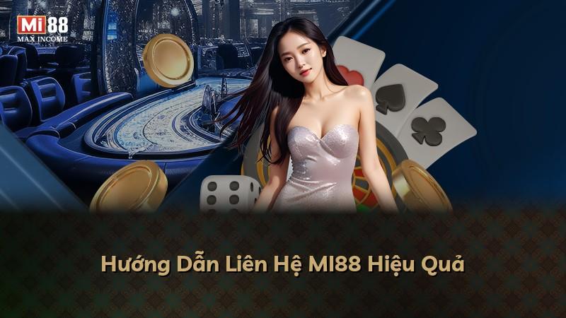 Hướng Dẫn Liên Hệ MI88 Hiệu Quả