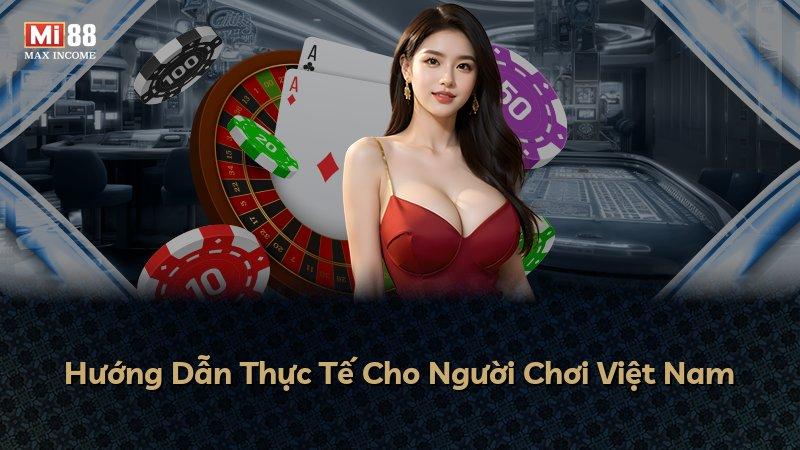 Hướng Dẫn Thực Tế Cho Người Chơi Việt Nam