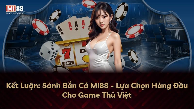 Kết Luận: Sảnh Bắn Cá MI88 - Lựa Chọn Hàng Đầu Cho Game Thủ Việt