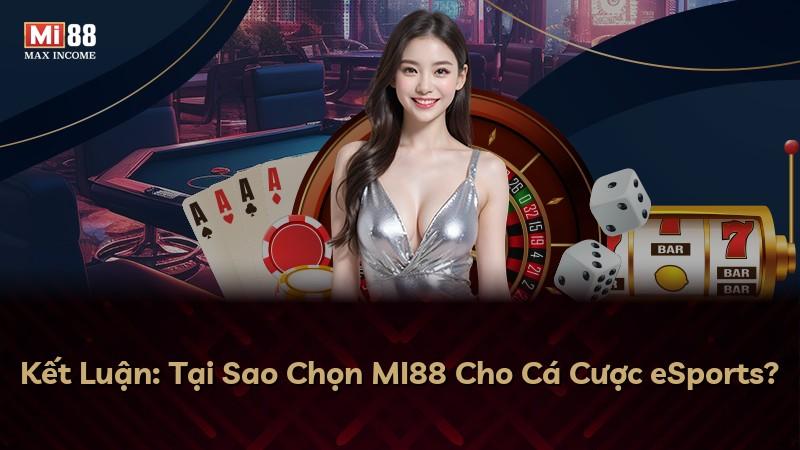 Kết Luận: Tại Sao Chọn MI88 Cho Cá Cược eSports?
