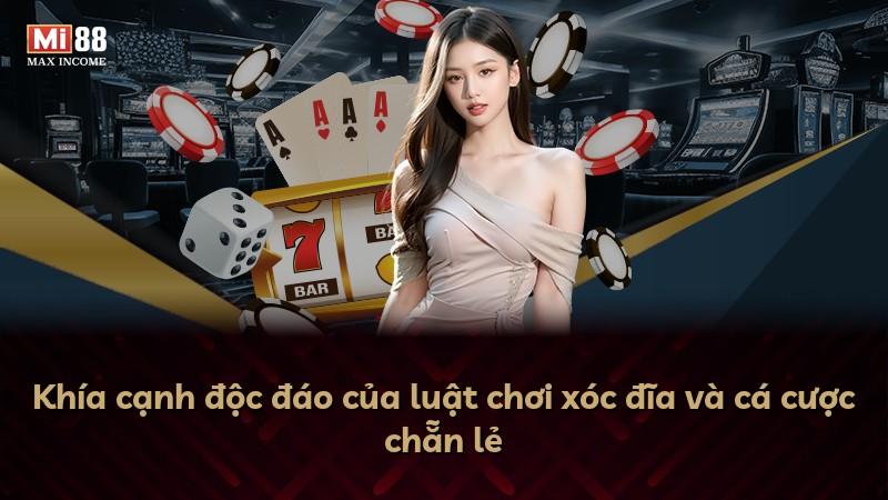 Khía cạnh độc đáo của luật chơi xóc đĩa và cá cược chẵn lẻ