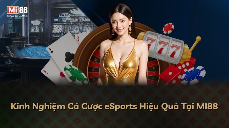 Kinh Nghiệm Cá Cược eSports Hiệu Quả Tại MI88