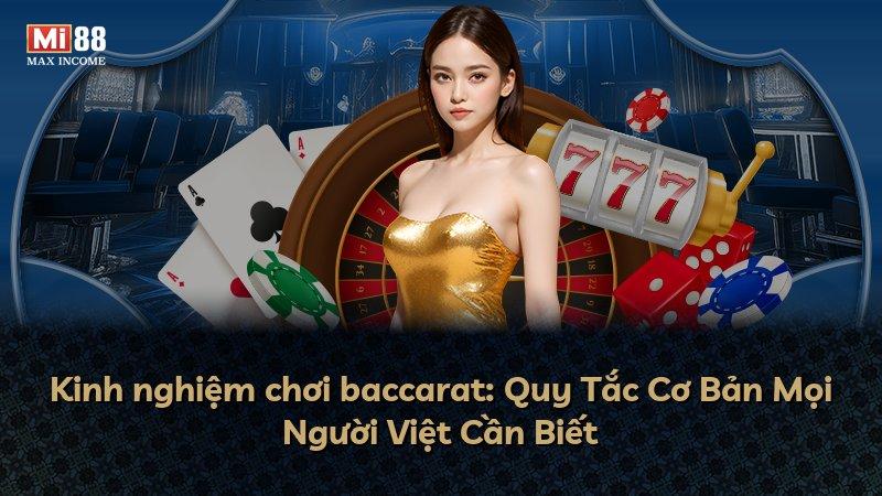 Kinh nghiệm chơi baccarat: Quy Tắc Cơ Bản Mọi Người Việt Cần Biết