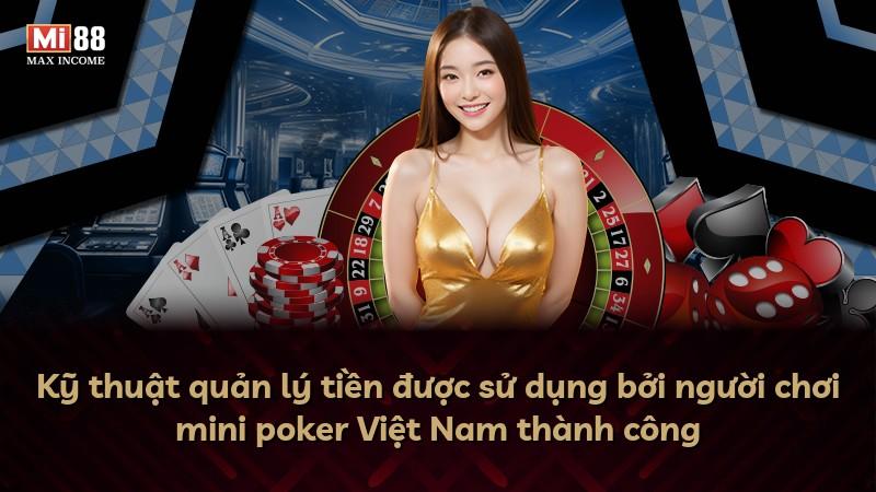 Kỹ thuật quản lý tiền được sử dụng bởi người chơi mini poker Việt Nam thành công