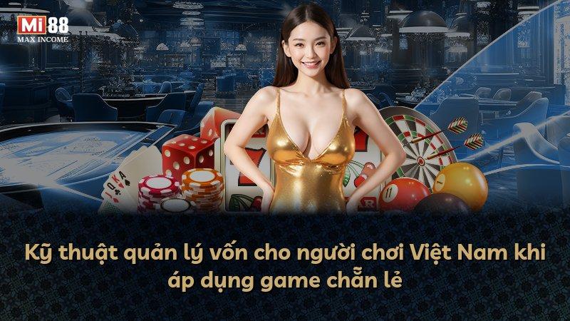 Kỹ thuật quản lý vốn cho người chơi Việt Nam khi áp dụng game chẵn lẻ