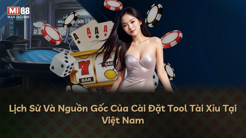 Lịch Sử Và Nguồn Gốc Của Cài Đặt Tool Tài Xỉu Tại Việt Nam