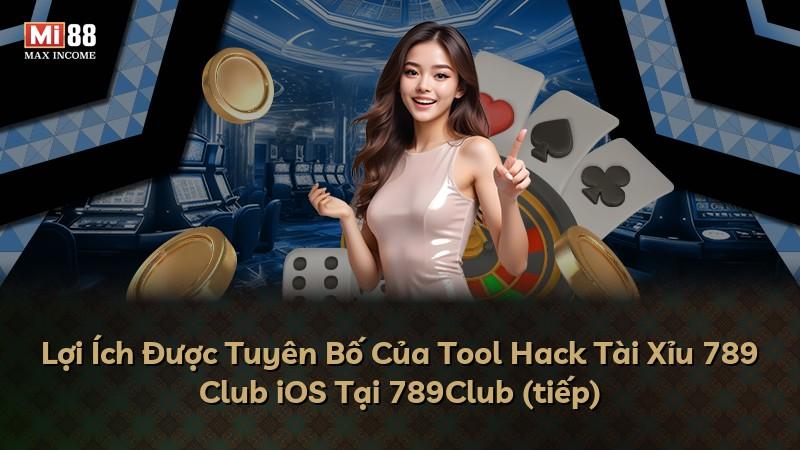 Lợi Ích Được Tuyên Bố Của Tool Hack Tài Xỉu 789 Club iOS Tại 789Club (tiếp)