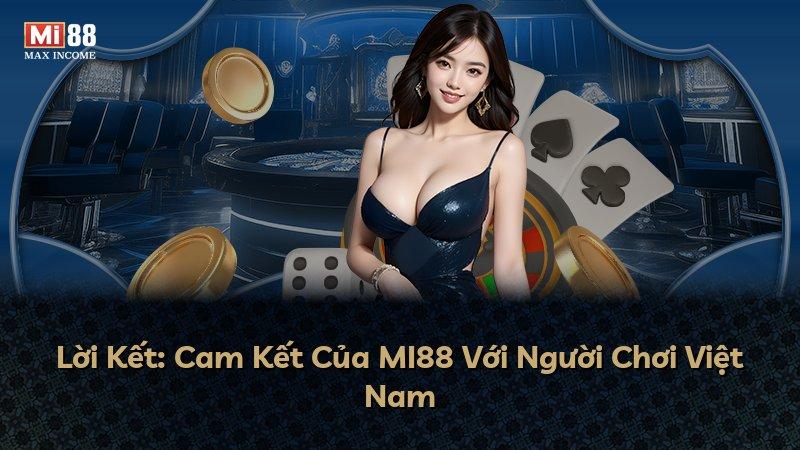 Lời Kết: Cam Kết Của MI88 Với Người Chơi Việt Nam