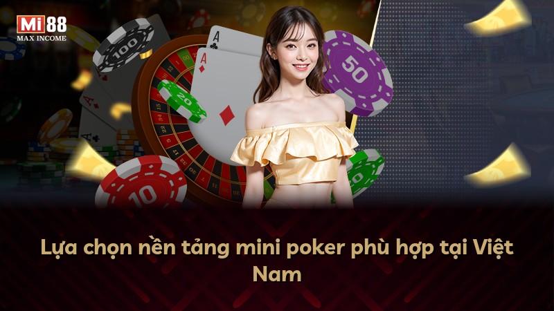 Lựa chọn nền tảng mini poker phù hợp tại Việt Nam