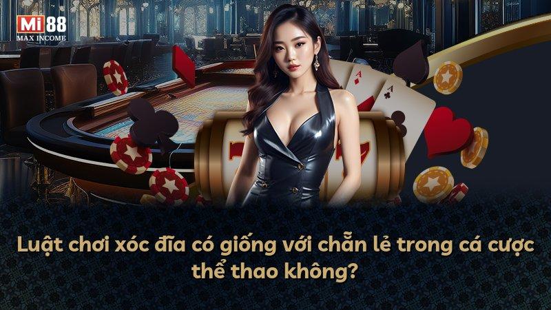 Luật chơi xóc đĩa có giống với chẵn lẻ trong cá cược thể thao không?