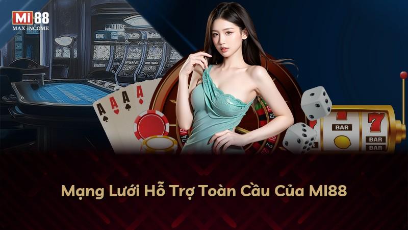 Mạng Lưới Hỗ Trợ Toàn Cầu Của MI88