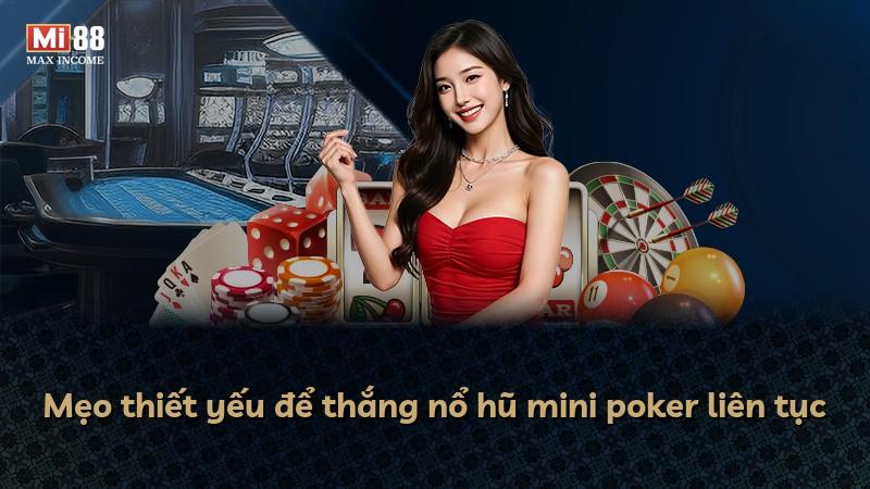 Mẹo thiết yếu để thắng nổ hũ mini poker liên tục