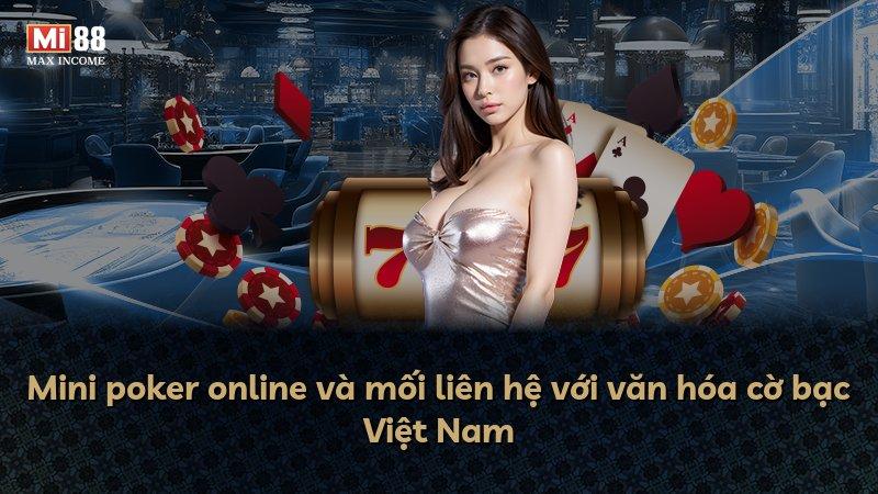 Mini poker online và mối liên hệ với văn hóa cờ bạc Việt Nam