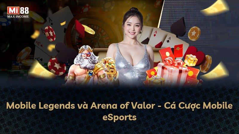 Mobile Legends và Arena of Valor - Cá Cược Mobile eSports