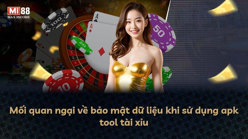 Mối quan ngại về bảo mật dữ liệu khi sử dụng apk tool tài xỉu