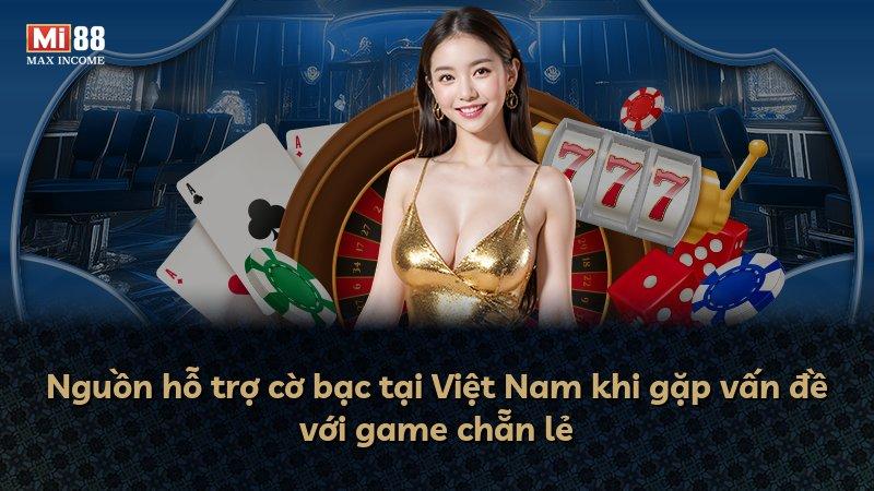 Nguồn hỗ trợ cờ bạc tại Việt Nam khi gặp vấn đề với game chẵn lẻ