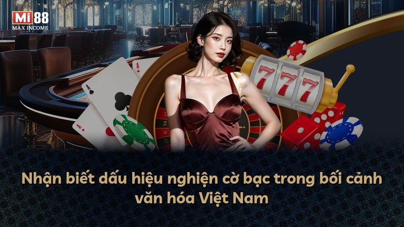 Nhận biết dấu hiệu nghiện cờ bạc trong bối cảnh văn hóa Việt Nam