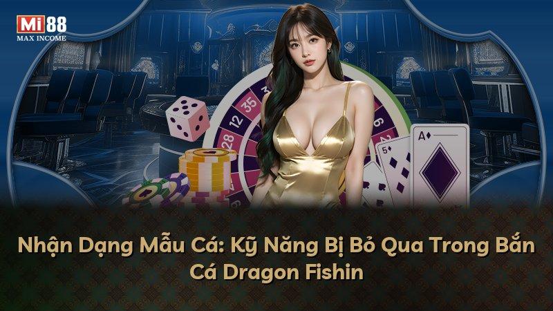 Nhận Dạng Mẫu Cá: Kỹ Năng Bị Bỏ Qua Trong Bắn Cá Dragon Fishin