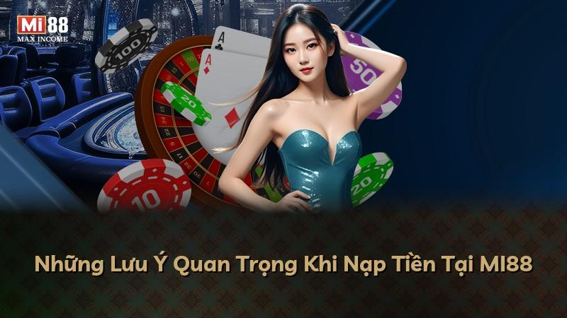 Những Lưu Ý Quan Trọng Khi Nạp Tiền Tại MI88