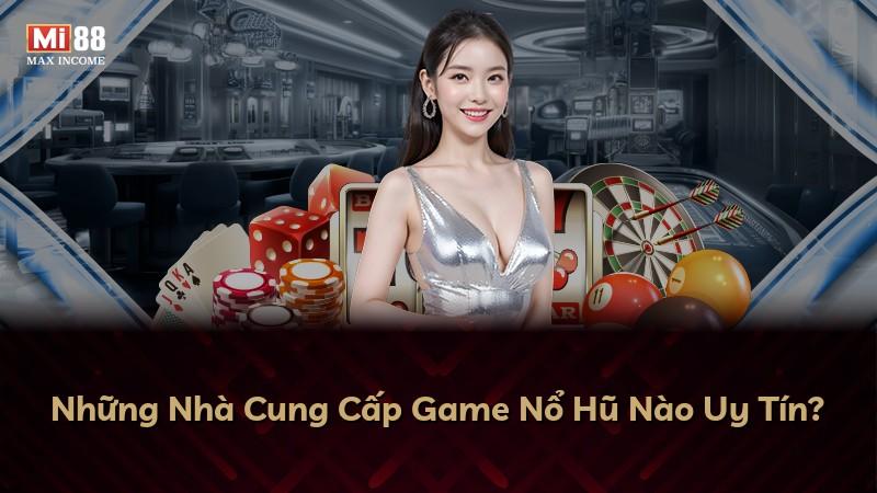 Những Nhà Cung Cấp Game Nổ Hũ Nào Uy Tín?