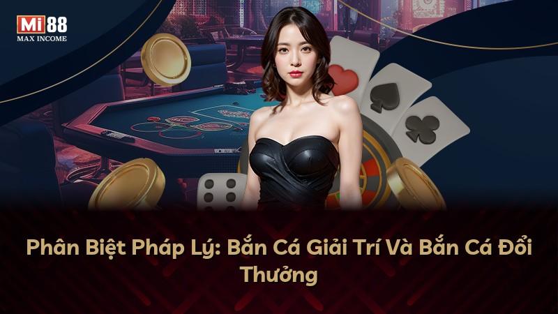 Phân Biệt Pháp Lý: Bắn Cá Giải Trí Và Bắn Cá Đổi Thưởng