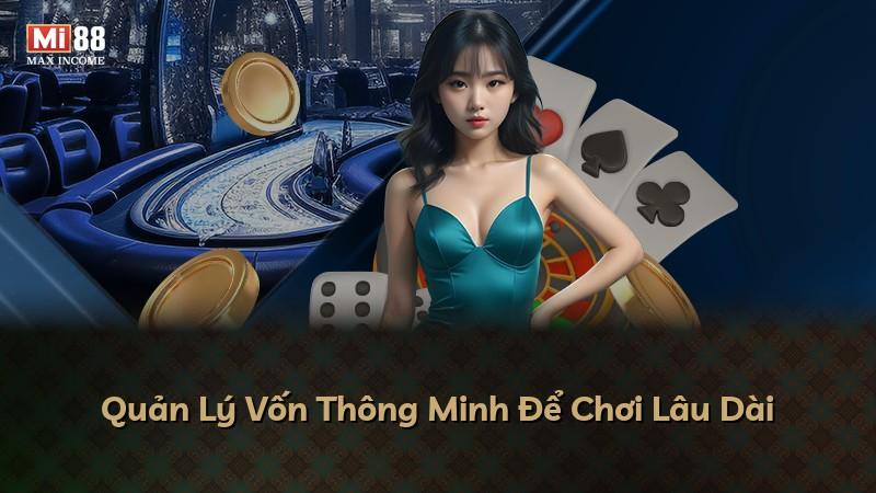 Quản Lý Vốn Thông Minh Để Chơi Lâu Dài
