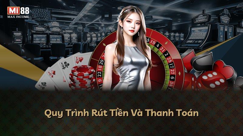Quy Trình Rút Tiền Và Thanh Toán