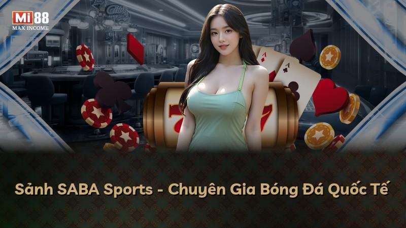Sảnh SABA Sports - Chuyên Gia Bóng Đá Quốc Tế