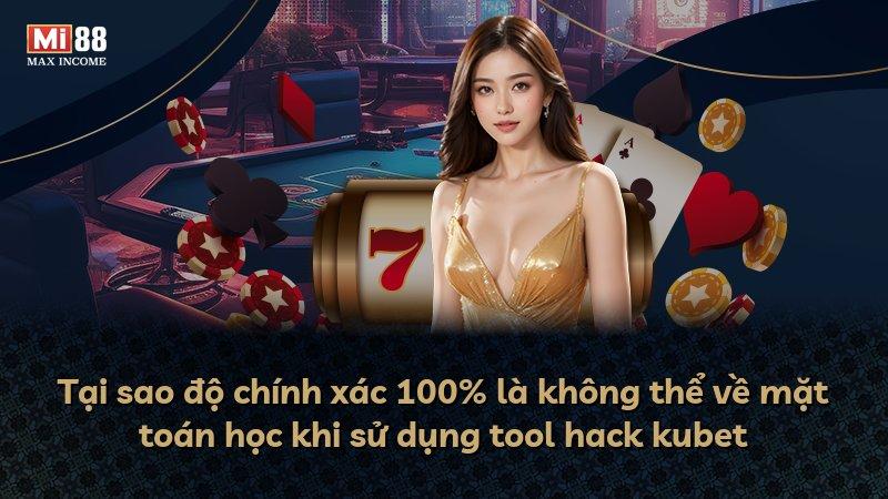 Tại sao độ chính xác 100% là không thể về mặt toán học khi sử dụng tool hack kubet