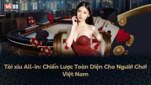 Tài xỉu All-in: Chiến Lược Toàn Diện Cho Người Chơi Việt Nam