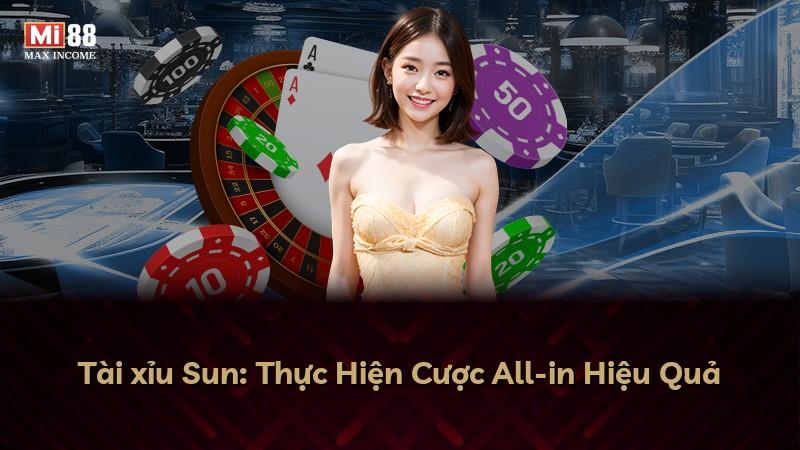 Tài xỉu Sun: Thực Hiện Cược All-in Hiệu Quả