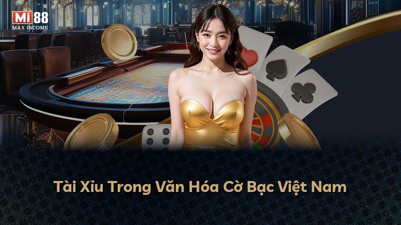 Tài Xỉu Trong Văn Hóa Cờ Bạc Việt Nam