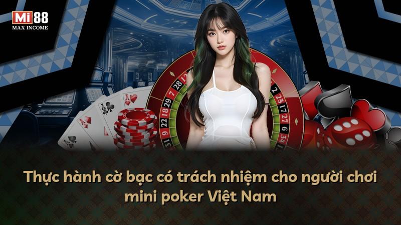 Thực hành cờ bạc có trách nhiệm cho người chơi mini poker Việt Nam