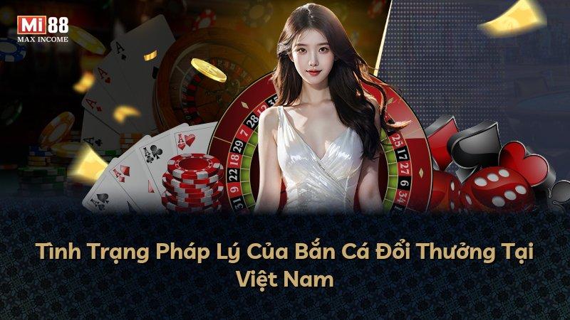 Tình Trạng Pháp Lý Của Bắn Cá Đổi Thưởng Tại Việt Nam