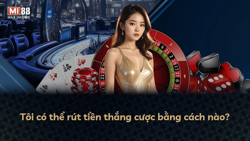Tôi có thể rút tiền thắng cược bằng cách nào?