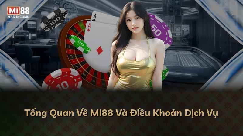 Tổng Quan Về MI88 Và Điều Khoản Dịch Vụ