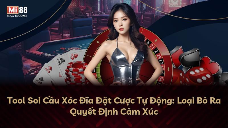 Tool Soi Cầu Xóc Đĩa Đặt Cược Tự Động: Loại Bỏ Ra Quyết Định Cảm Xúc