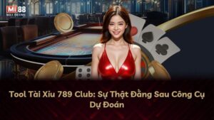 Tool Tài Xỉu 789 Club: Sự Thật Đằng Sau Công Cụ Dự Đoán