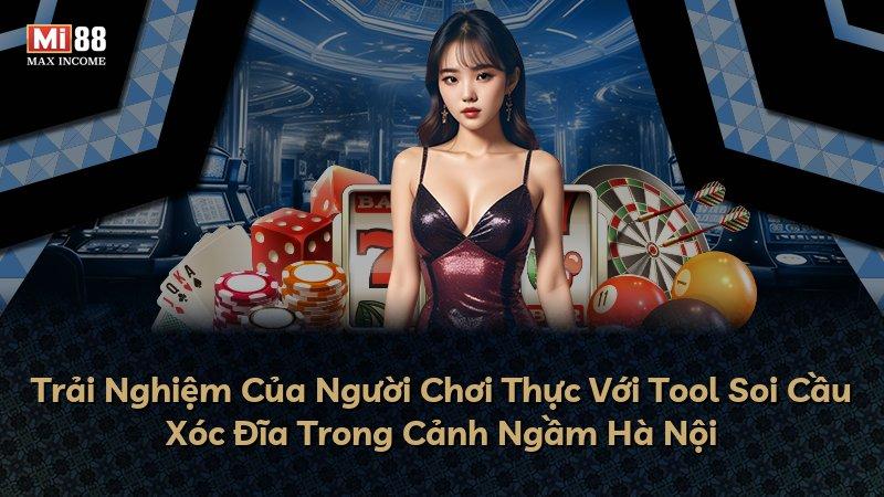Trải Nghiệm Của Người Chơi Thực Với Tool Soi Cầu Xóc Đĩa Trong Cảnh Ngầm Hà Nội