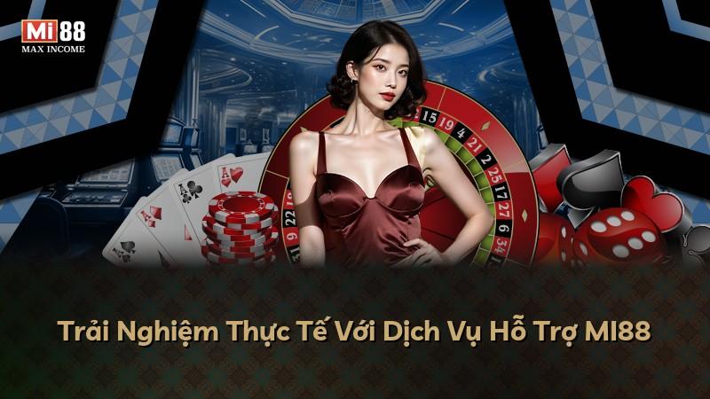 Trải Nghiệm Thực Tế Với Dịch Vụ Hỗ Trợ MI88
