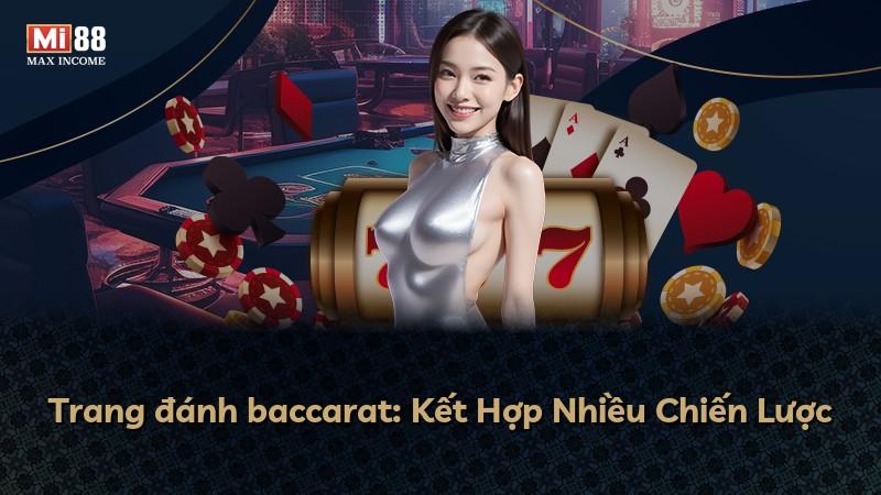 Trang đánh baccarat: Kết Hợp Nhiều Chiến Lược