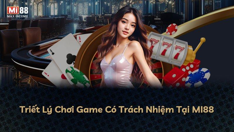 Triết Lý Chơi Game Có Trách Nhiệm Tại MI88