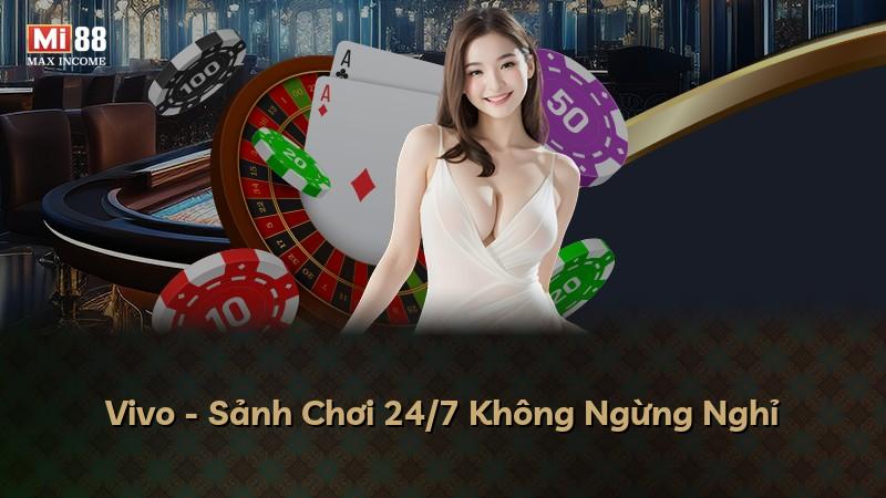 Vivo - Sảnh Chơi 24/7 Không Ngừng Nghỉ