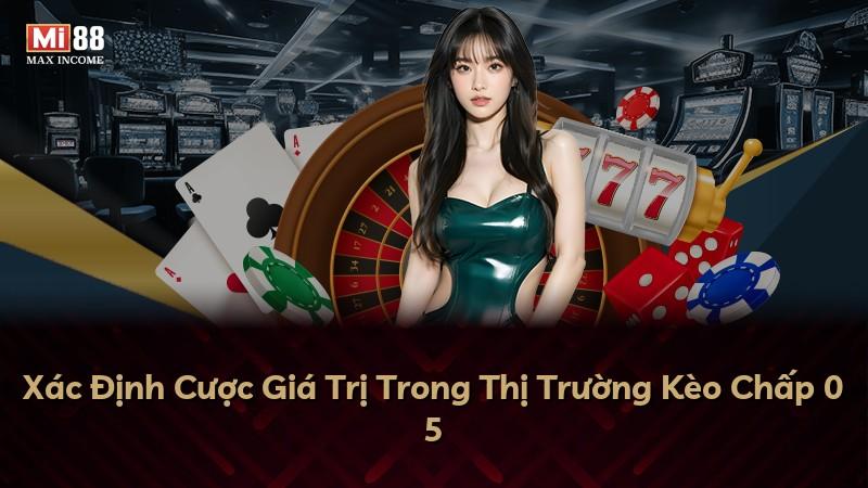 Xác Định Cược Giá Trị Trong Thị Trường Kèo Chấp 0 5